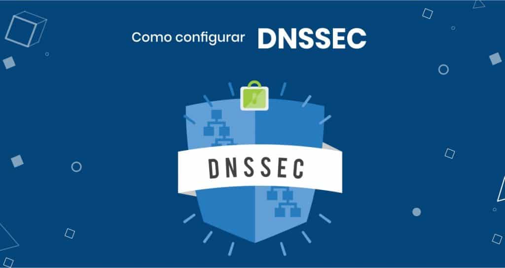 Como configurar DNSSEC para seu Domínio